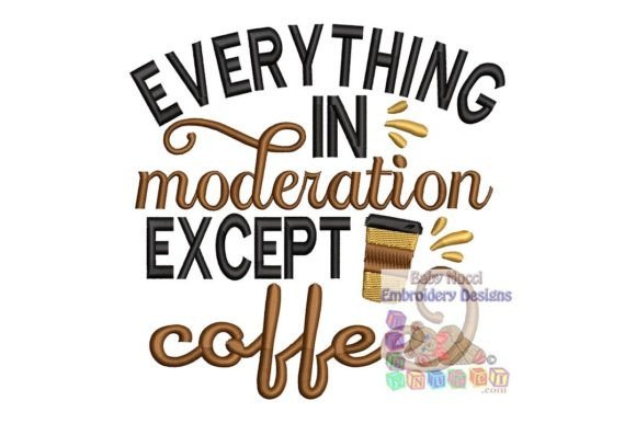 Everything in Modeartion Except Coffee Review for Embroidery Gifts